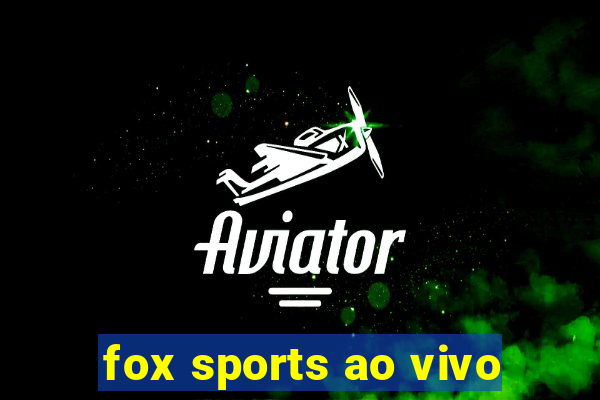 fox sports ao vivo